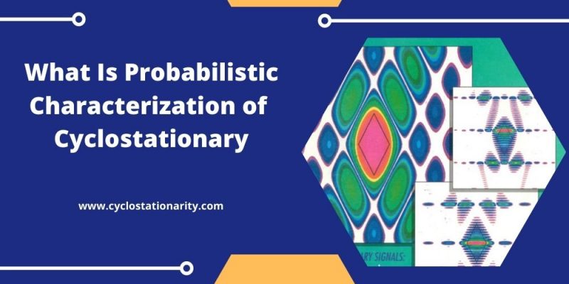 What Is Probabilistic Characterization of Cyclostationary