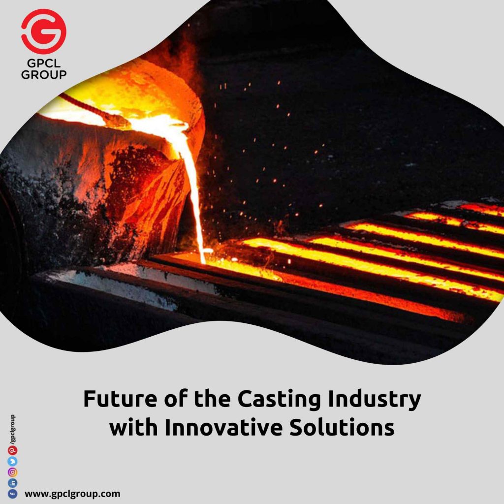 Future of the Casting Industry with Innovative Solutions