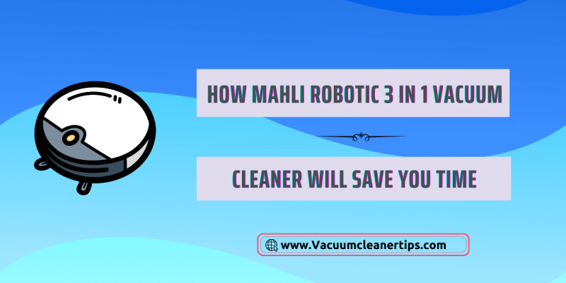 Mahli robotic 3 in 1 vacuum cleaner