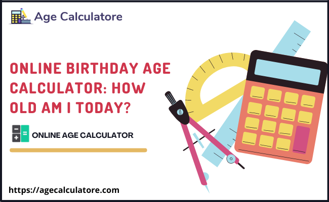 Online Birthday Age Calculator